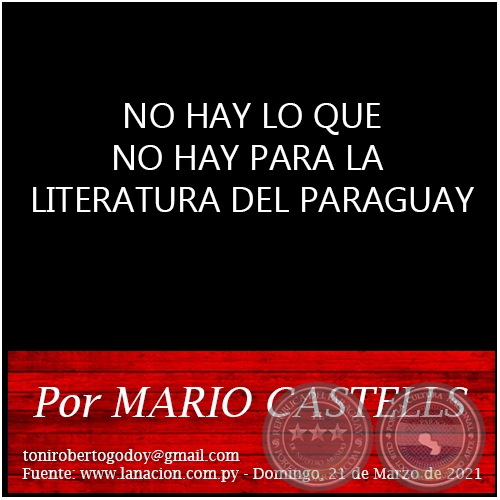 NO HAY LO QUE NO HAY PARA LA LITERATURA DEL PARAGUAY - Por MARIO CASTELLS - Domingo, 21 de Marzo de 2021